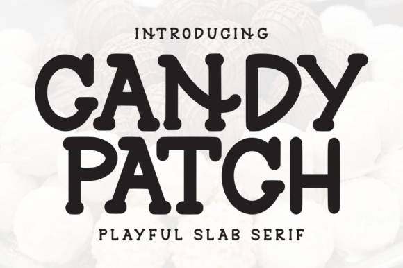 Candy Patch: A Slab Serif Font for Playful Brands